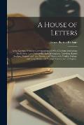 A House of Letters: Being Excerpts From the Correspondence of Miss Charlotte Jerningham (the Honble. Lady Bedingfeld), Lady Jerningham, Co