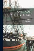 American Origins to 1789