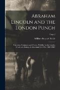 Abraham Lincoln and the London Punch; Cartoons, Comments and Poems, Published in the London Charivari, During the American Civil War (1861-1865); copy