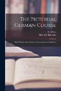 The Pictorial German Course [microform]: With Pictures, Descriptions, Conversations and Grammar