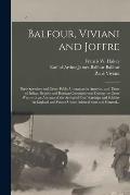 Balfour, Viviani and Joffre; Their Speeches and Other Public Utterances in America, and Those of Italian, Belgian and Russian Commissioners During the