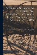 Veteran Reunion of the Third Ga. Regiment ... at Union Point, Georgia, July 30th and 31st, 1874