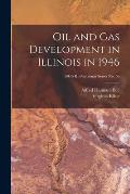Oil and Gas Development in Illinois in 1946; ISGS IL Petroleum Series No. 56