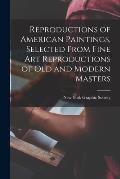 Reproductions of American Paintings, Selected From Fine Art Reproductions of Old and Modern Masters