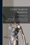 Lewis' Marine Manual [microform]: Being a Summary of the Law Relating to or in Any Way Connected With the Shipping and Mercantile Interests of the Inl