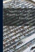 Mathew Carey, Pamphleteer for Freedom