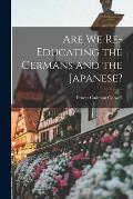 Are We Re-educating the Germans and the Japanese?