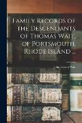 Family Records of the Descendants of Thomas Wait, of Portsmouth, Rhode Island ...
