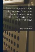 Bioassay of Milk for Estrogen Content From Stilbestrol-treated and Non-treated Cows