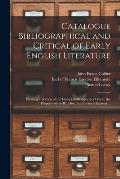 Catalogue Bibliographical and Critical of Early English Literature: Forming a Portion of the Library at Bridgewater House, the Property of the Rt. Hon