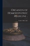 Organon of Homoeopathic Medicine ..
