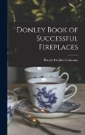Donley Book of Successful Fireplaces