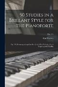 50 Studies in a Brillant Style for the Pianoforte: Op. 740, Forming a Sequel to His Etude ? La Velocite, Art of Fingering With Facility; op. 740