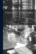 Eminent Doctors: Their Lives and Their Work; v. 1