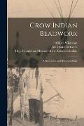 Crow Indian Beadwork; a Descriptive and Historical Study