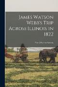 James Watson Webb's Trip Across Illinois in 1822