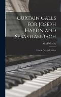 Curtain Calls for Joseph Haydn and Sebastian Bach; Musical Plays for Children