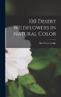 100 Desert Wildflowers in Natural Color