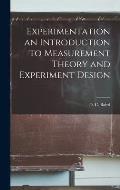 Experimentation an Introduction to Measurement Theory and Experiment Design