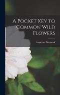 A Pocket Key to Common Wild Flowers