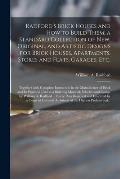 Radford's Brick Houses and How to Build Them; a Standard Collection of New, Original, and Artistic Designs for Brick Houses, Apartments, Stores and Fl