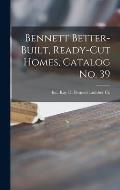 Bennett Better-built, Ready-cut Homes, Catalog No. 39