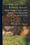 Biennial Report, Montana Game and Fish Commission, State of Montana; 1919-1920