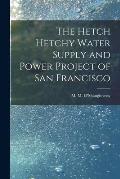 The Hetch Hetchy Water Supply and Power Project of San Francisco