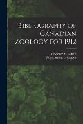 Bibliography of Canadian Zoology for 1912 [microform]