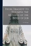 From Tragedy to Triumph, the Message of the Book of Job