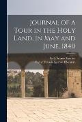 Journal of a Tour in the Holy Land, in May and June, 1840