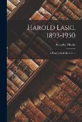 Harold Laski, 1893-1950: a Biographical Memoir. --