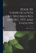 Book 20, Identification List, Specimen No. 1167-2871, 1937 and Undated