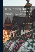 Die Nationalpolitische Publizistik Deutschlands Von 1866 Bis 1871: Eine Kritische Bibliographie; 2