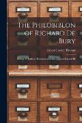 The Philobiblon of Richard De Bury: Bishop of Durham, Treasurer and Chancellor of Edward III