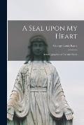 A Seal Upon My Heart; Autobiographies of Twenty Sisters
