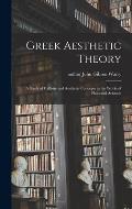 Greek Aesthetic Theory: a Study of Callistic and Aesthetic Concepts in the Works of Plato and Aristotle
