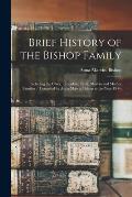 Brief History of the Bishop Family: Including the Clark, Truesdale, Trott, Marvin and Mather Families / Compiled by Anna Marvin Bishop in the Year 194