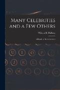 Many Celebrities and a Few Others: a Bundle of Reminiscences
