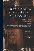 First Lessons in Natural History and Language: Entertaining and Instructive Lessons in Natural History and Language, for Primary and Grammar Schools