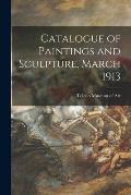 Catalogue of Paintings and Sculpture, March 1913