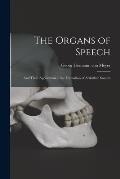 The Organs of Speech: and Their Application in the Formation of Articulate Sounds