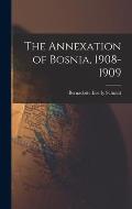 The Annexation of Bosnia, 1908-1909
