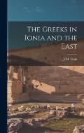 The Greeks in Ionia and the East