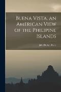Buena Vista, an American View of the Philipine Islands