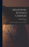 Measuring Business Changes; a Handbook of Significant Business Indicators