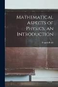 Mathematical Aspects of Physics, an Introduction