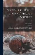 Social Control in an African Society: a Study of the Arusha: Agricultural Masai of Northern Tanganyika. African Studies Program, Boston University; 95