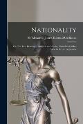 Nationality: or, The Law Relating to Subjects and Aliens, Considered With a View to Future Legislation