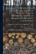 An Analysis of Selective Cutting on a Sample Plot of Virgin Redwood Timber in Humboldt County, California; no.17